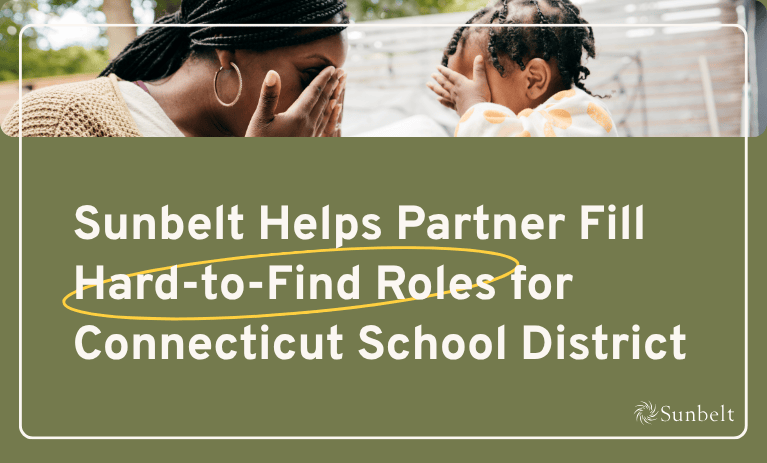 Sunbelt Helps Partner Fill Hard-to-Find Roles for Connecticut School District