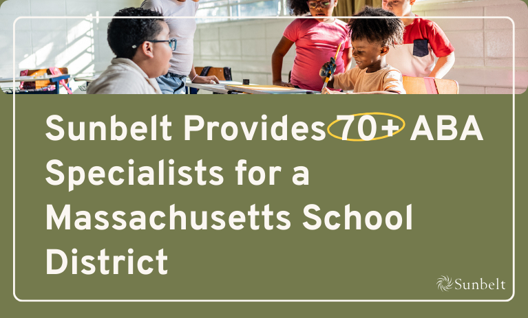 Sunbelt Provides 70+ ABA Specialists for a Massachusetts School District